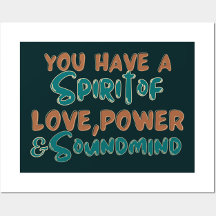 You have a spirit of love, power and a sound mind Posters and Art